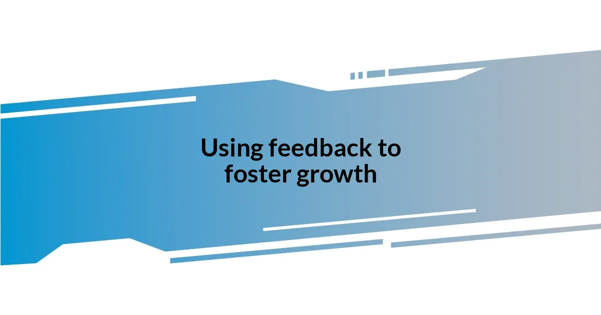 Using feedback to foster growth