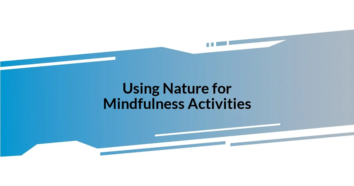 Using Nature for Mindfulness Activities