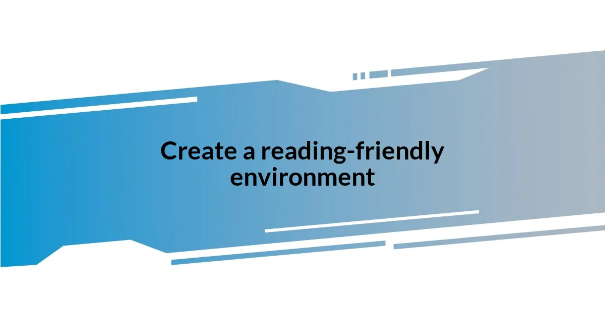 Create a reading-friendly environment