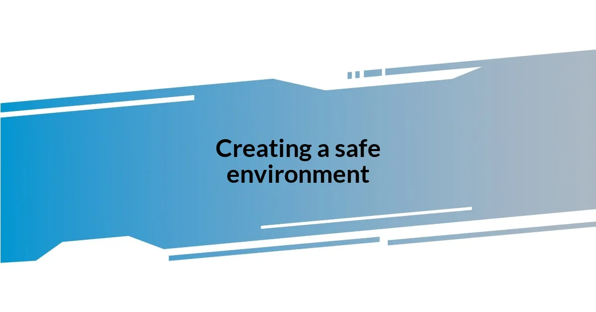 Creating a safe environment