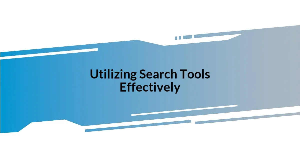 Utilizing Search Tools Effectively