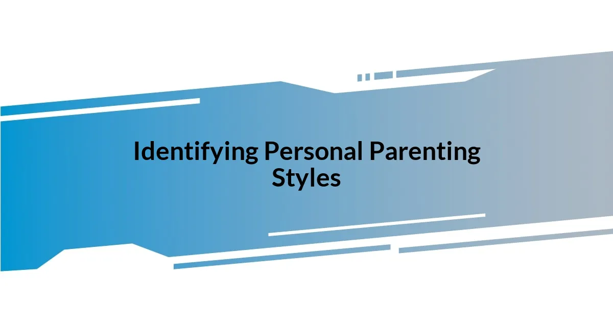 Identifying Personal Parenting Styles