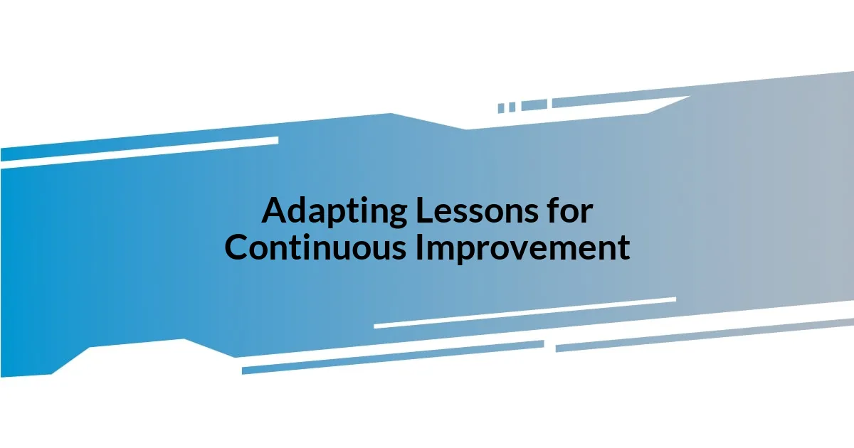 Adapting Lessons for Continuous Improvement