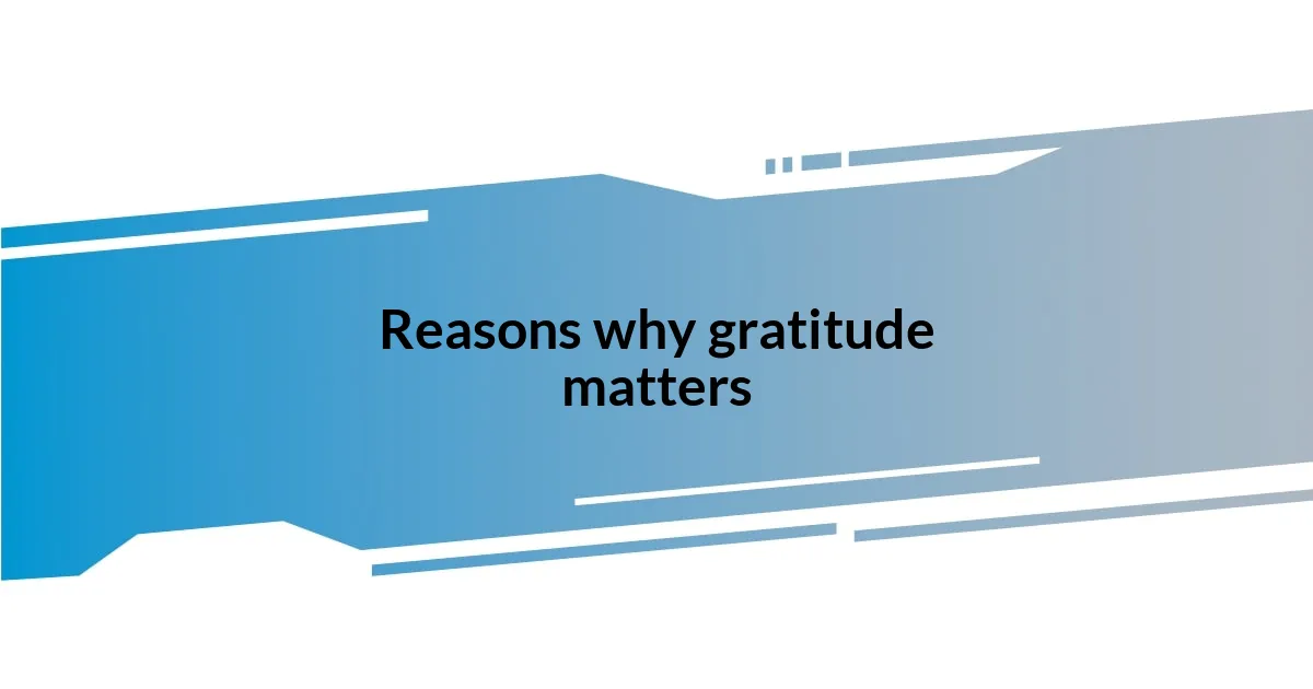 Reasons why gratitude matters