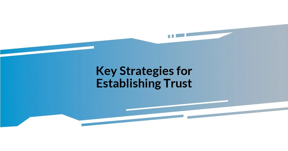 Key Strategies for Establishing Trust