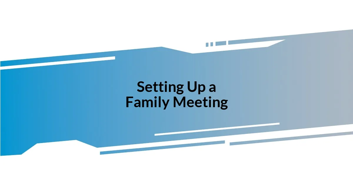 Setting Up a Family Meeting