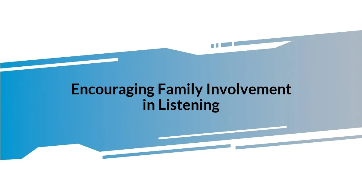 Encouraging Family Involvement in Listening