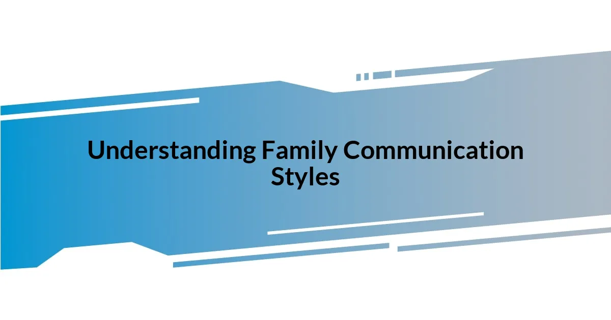 Understanding Family Communication Styles