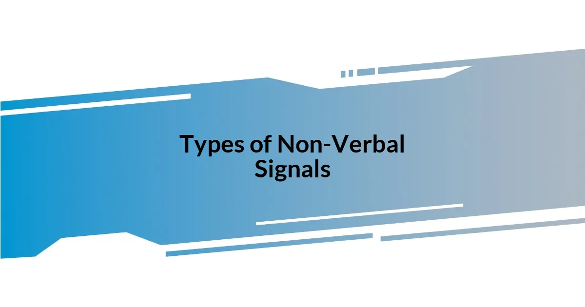 Types of Non-Verbal Signals