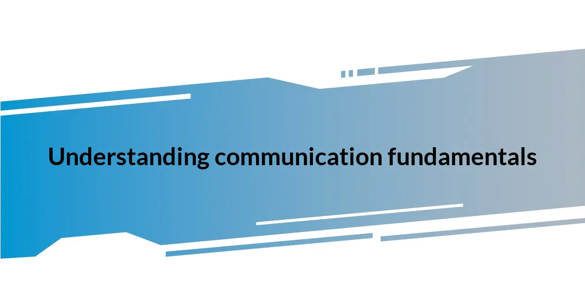 Understanding communication fundamentals