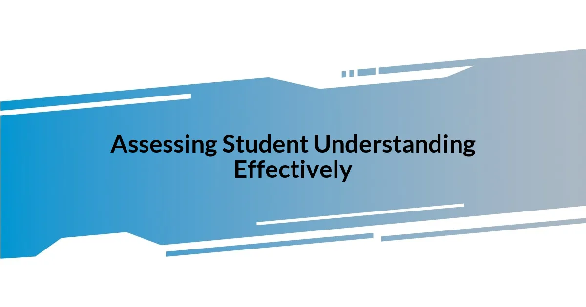 Assessing Student Understanding Effectively